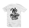 We The People Have The Power white T-shirt