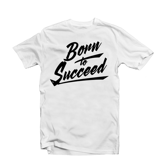We are Born to Succeed shite tshirt by Famwear label